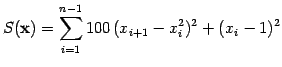 $\displaystyle S(\mathbf{x}) = \sum_{i=1}^{n-1} 100  (x_{i+1} - x_i^2)^2 + (x_i-1)^2$