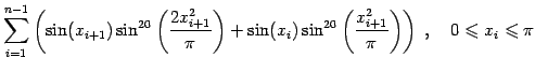 $\displaystyle \sum_{i=1}^{n-1}\left(\sin(x_{i+1})\sin^{20}\left(\frac{2x_{i+1}^...
...left(\frac{x_{i+1}^2}{\pi}\right)\right)  , \quad 0\leqslant x_i \leqslant \pi$