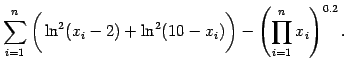 $\displaystyle \sum_{i=1}^n \bigg(\ln ^2(x_i-2) + \ln ^2(10-x_i)\bigg) - \left( \prod_{i=1}^n x_i\right)^{0.2}.$