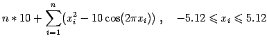 $\displaystyle n*10 + \sum_{i=1}^{n}(x_i^2-10\cos(2\pi x_i)) , \quad -5.12\leqslant x_i \leqslant 5.12$