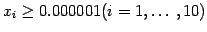 $ x_i \ge 0.000001 (i=1, \ldots, 10)$