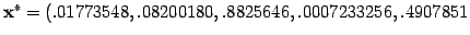 $ \mathbf{x}^{*} = (.01773548, .08200180, .8825646, .0007233256, .4907851$