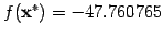 $ f(\mathbf{x}^{*}) = -47.760765$