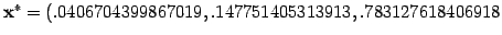 $ \mathbf{x}^{*} = (.0406704399867019, .147751405313913, .783127618406918$