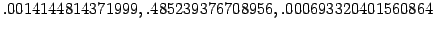 $ .0014144814371999, .485239376708956, .000693320401560864$