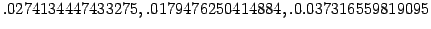 $ .0274134447433275, .0179476250414884, .0.037316559819095$