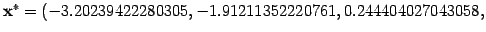 $ \mathbf{x}^{*} = (-3.20239422280305, -1.91211352220761, 0.244404027043058,$