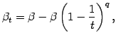 $\displaystyle \beta_t = \beta - \beta \left(1 - \frac{1}{t}\right)^q,
$